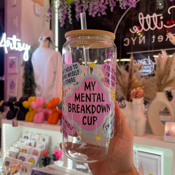 My Mental Breakdown Cup for Iced Drinks | Glass Cups for Her | Made in New York| Positive Vibes