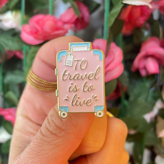To Travel is to Live Pin