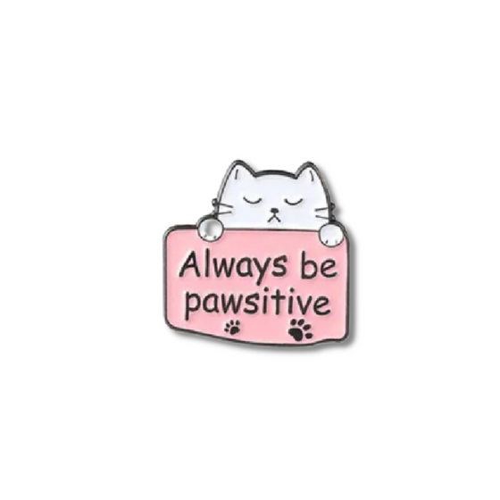 Always be Pawsitive | Positive Energy Pin | Good Vibes Always