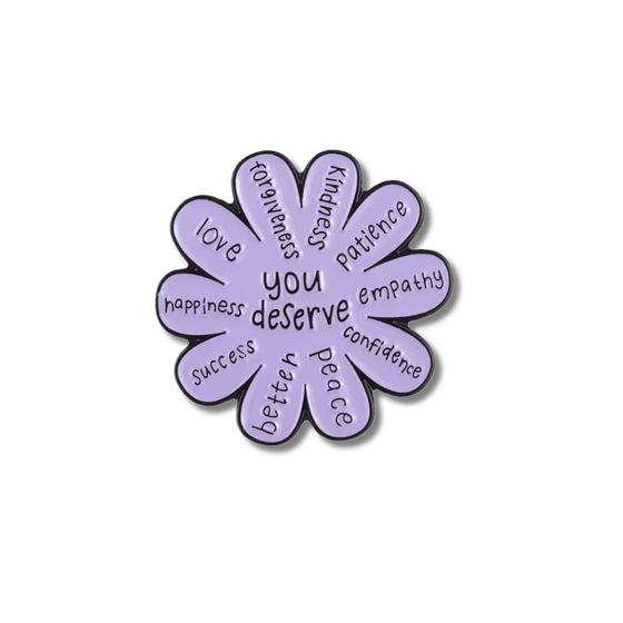 You Deserve Everything Pin | Purple Flower | Empower yourself Pins