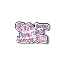  Girls just want to have fun Pin | Cute Designs