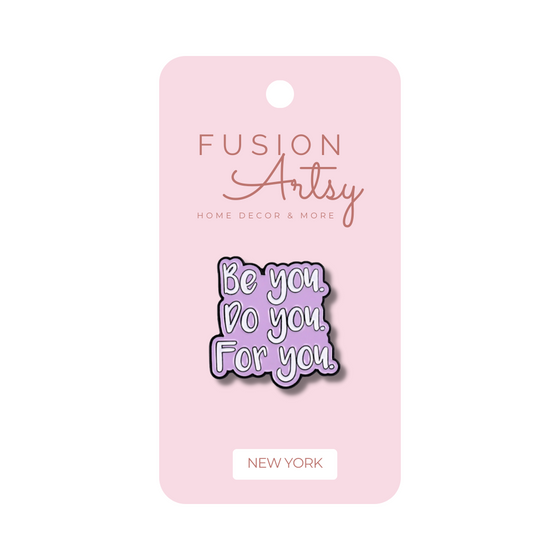 Be You, Do You, For You Pin | Purple Color