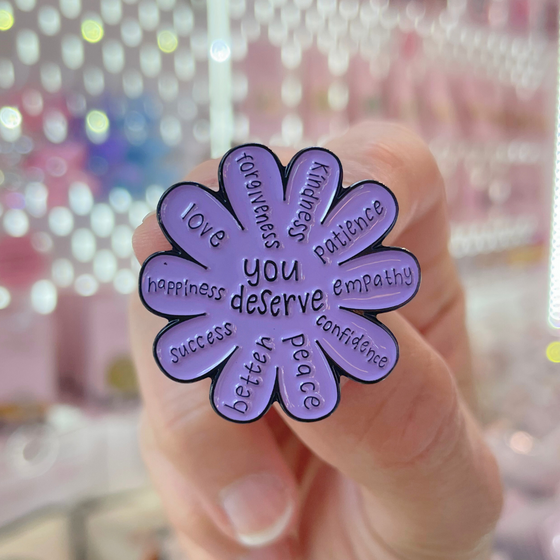 You Deserve Everything Pin | Purple Flower | Empower yourself Pins