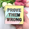 Prove Them Wrong | Colorful Decor