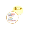 Sister Make the Best Friend Gold Pin | Sister Pins | Colorful Pins