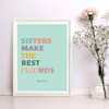 Sisters Make the Best Friends Aqua | Home Decor | Popular Quotes | Room Ideas | Unique Decor | Colorful Prints