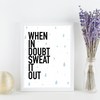 Sweat it Out Art Print | Home Decor | Popular Quotes | Room Ideas | Gym Decor